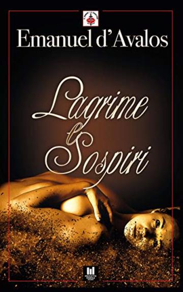 Lagrime e Sospiri: (Progetto Parole • Il Principe e la Cacciatrice - erotic stories Vol. 18)